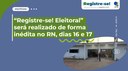 “Registre-se! Eleitoral” será realizado de forma inédita no RN, dias 16 e 17