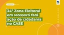 34ª Zona Eleitoral em Mossoró fará ação de cidadania no CASE