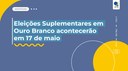 Eleições Suplementares em Ouro Branco acontecerão em 17 de maio