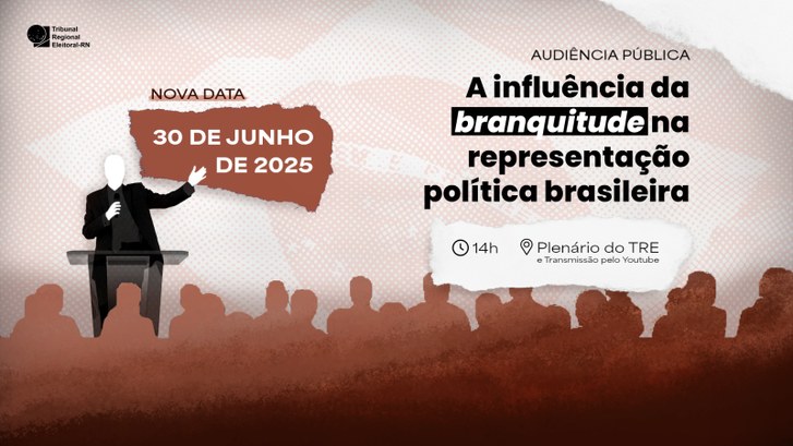 Comunicado: Audiência Pública “Influência da Branquitude na política” foi adiada Agora, a audiência vai acontecer no dia 30 de junho, no Plenário do TRE-RN , às 14h