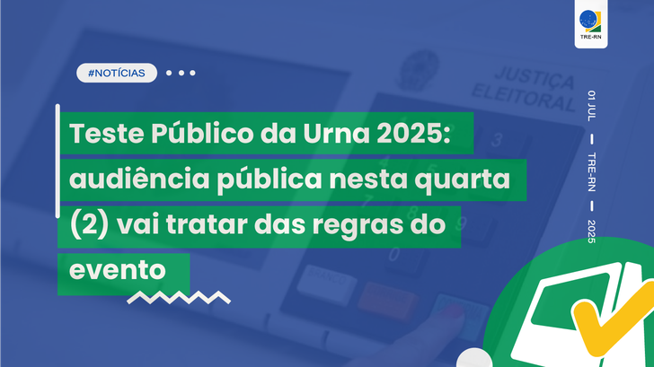 Teste Público da Urna 2025: audiência pública nesta quarta (2) vai tratar das regras do evento População pode enviar perguntas para tirar dúvidas sobre o edital publicado na última sexta