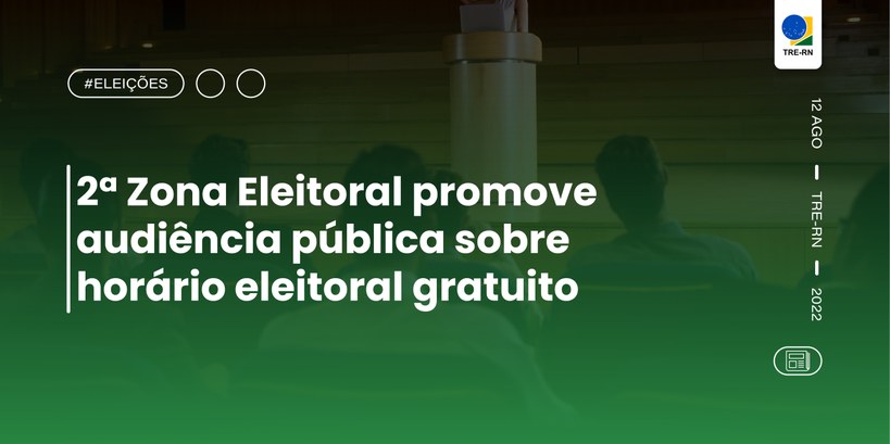 2ª Zona Eleitoral promove audiência pública sobre horário eleitoral Reunião acontecerá dia 18, com emissoras de rádio e TV, junto com representantes de partidos e c...