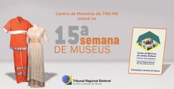 Centro de Memória do TRE-RN estará na 15ª Semana de Museus

