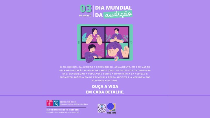 Dia Mundial da Audição: TRE-RN chama atenção para cuidados e prevenção Núcleo de Acessibilidade e Inclusão do Tribunal lista cuidados e sintomas acerca da saúde auditiva