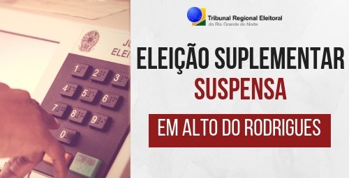 Eleição Suplementar no município de Alto do Rodrigues foi suspensa 