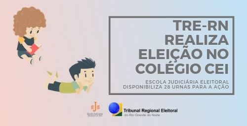 Escola Judiciária Eleitoral do TRE-RN realiza eleição no Colégio Cei