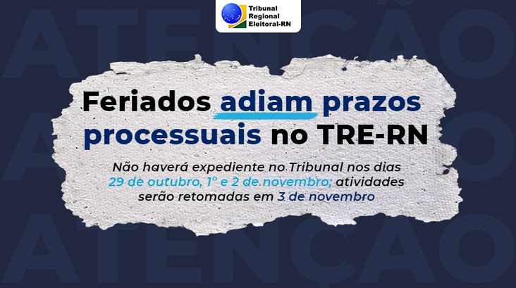 Feriados adiam prazos processuais no TRE-RN Não haverá expediente no Tribunal nos dias 29 de outubro, 1º e 2 de novembro
