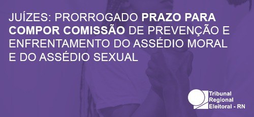 Juízes: prorrogado prazo para compor  Comissão de Enfrentamento ao Assédio
