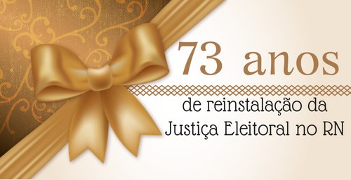 Justiça Eleitoral potiguar comemora 73 anos de reinstalação 
