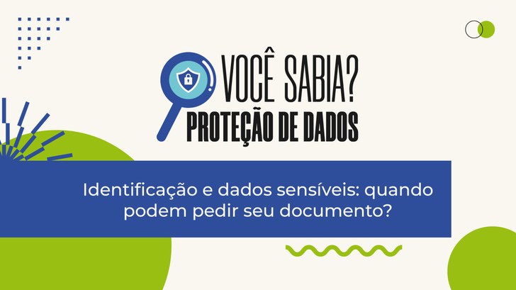 Lei Geral de Proteção de Dados estabelece critérios para a solicitação e eventual retenção de do...