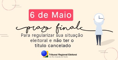 Não deixe para última hora! Regularize o título de eleitor antes do prazo final, dia 6 de maio Não deixe para última hora! Regularize o título de eleitor antes do prazo final, dia 6 de maio