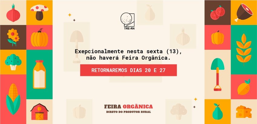 Nesta sexta (13) não haverá Feira Orgânica no TRE-RN Feirinha será realizada nos dias 20 e 27 de outubro
