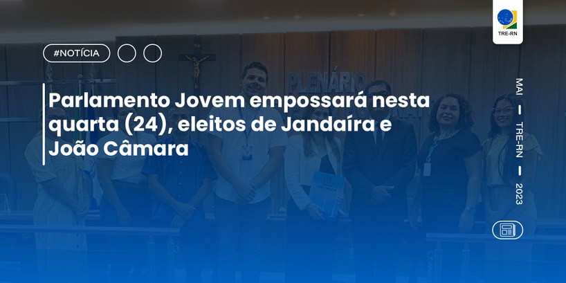 Parlamento Jovem empossará nesta quarta (24), eleitos de Jandaíra e João Câmara Cerimônia acontecerá às 10h em Jandaíra e 15h em João Câmara, nas Câmaras Municipais dos respect...