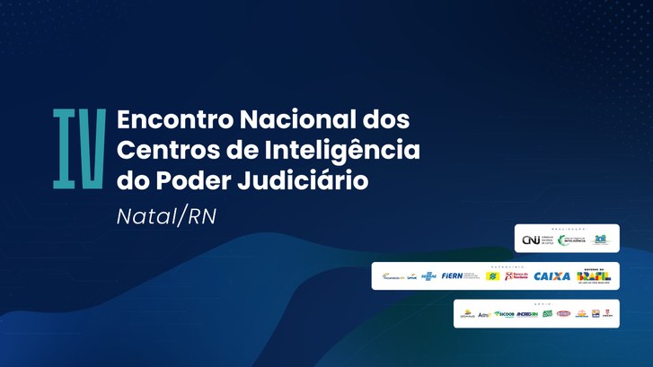 IV Encontro Nacional da Rede de Inteligência do Poder Judiciário, realizado nos dias 24 e 25 de ...