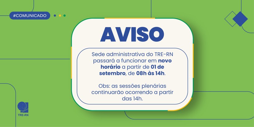 Sede Administrativa do TRE-RN inicia setembro com novo horário de expediente A partir desta segunda, dia 1º de setembro, Sede estará funcionando das 8h às 14h, de segunda a ...