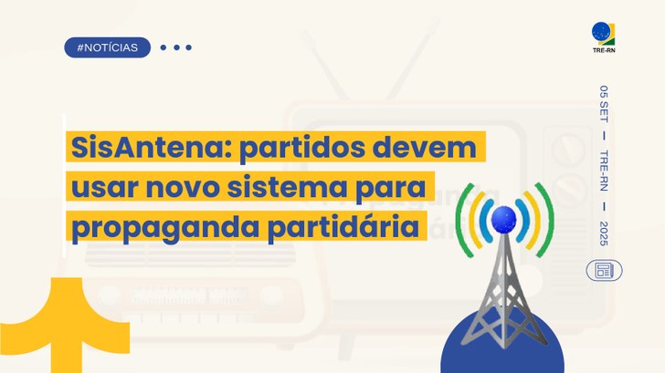 SisAntena: partidos devem usar novo sistema para propaganda partidária No dia 26 deste mês, o TRE-RN realizará um workshop para apresentar o sistema aos representantes...