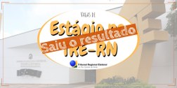 TRE-RN anuncia resultado de processo seletivo para vagas de estágio