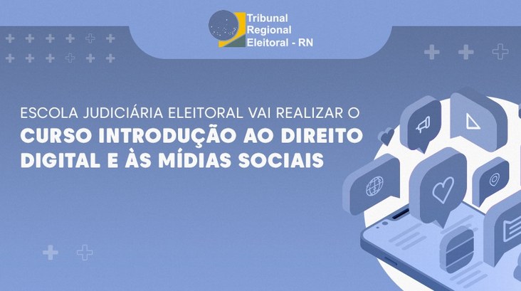 TRE-RN curso Introdução ao Direito Digital e às Mídias Sociais São previstas 40 vagas para magistrados e as inscrições podem ser feitas até 20 de agosto