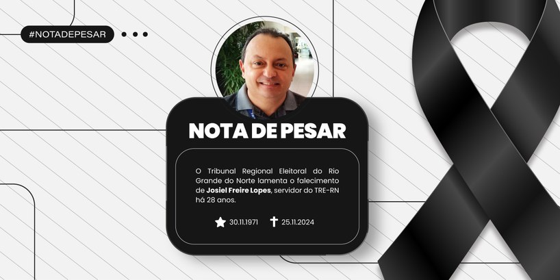 TRE-RN decreta Luto Oficial por falecimento de servidor Josiel Freire Lopes era servidor do TRE-RN há 28 anos e faleceu em decorrência de um AVC
