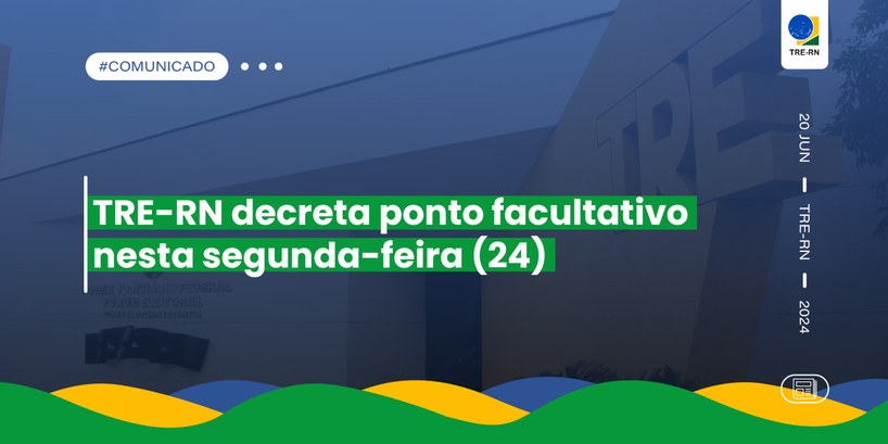TRE-RN decreta ponto facultativo nesta segunda-feira (24) Os prazos processuais ficam prorrogados para a terça-feira, dia 25