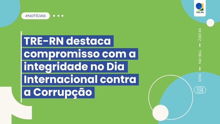 TRE-RN destaca compromisso com a integridade no Dia Internacional contra a Corrupção Tribunal vem estruturando um conjunto de instrumentos normativos e ações estratégicas voltadas a...