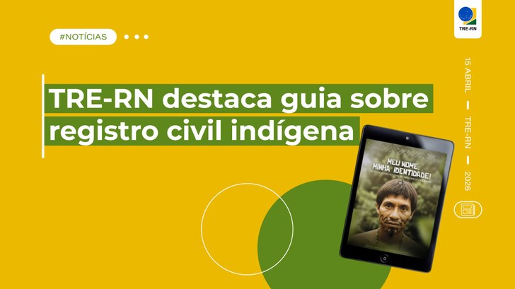 TRE-RN destaca guia sobre registro civil indígena Publicação “Meu Nome, Minha Identidade!” reúne orientações acessíveis para ampliar o acesso ao r...