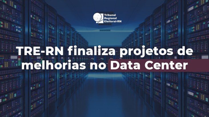 TRE-RN finaliza melhorias no data center do tribunal data center - melhorias