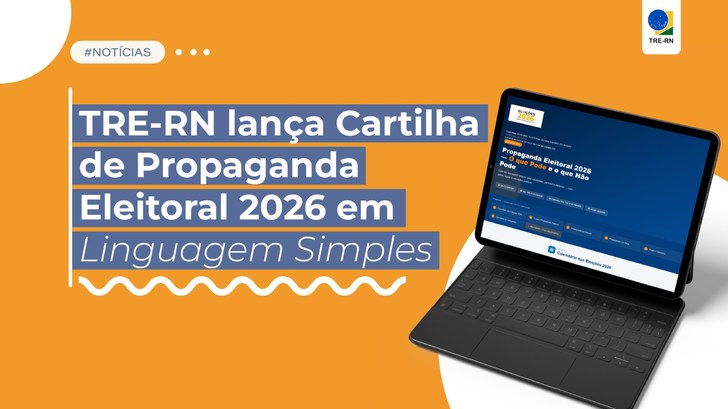 TRE-RN lança Cartilha de Propaganda Eleitoral 2026 em Linguagem Simples Material traduz regras da propaganda eleitoral para linguagem acessível e orienta candidatos, pa...