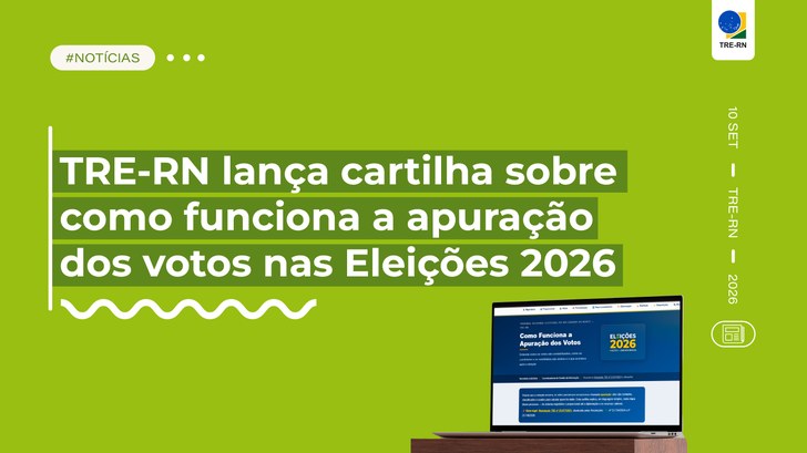 TRE-RN lança cartilha sobre como funciona a apuração dos votos nas Eleições 2026