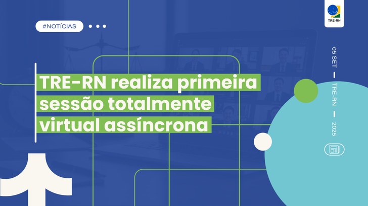 TRE-RN realiza primeira sessão totalmente virtual assíncrona Implementação das sessões virtuais visa garantir a razoável duração do processo e a celeridade d...