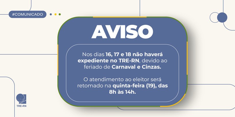 Não haverá expediente de 16 a 18 de fevereiro. Trabalho será retomado na capital e no interior, ...